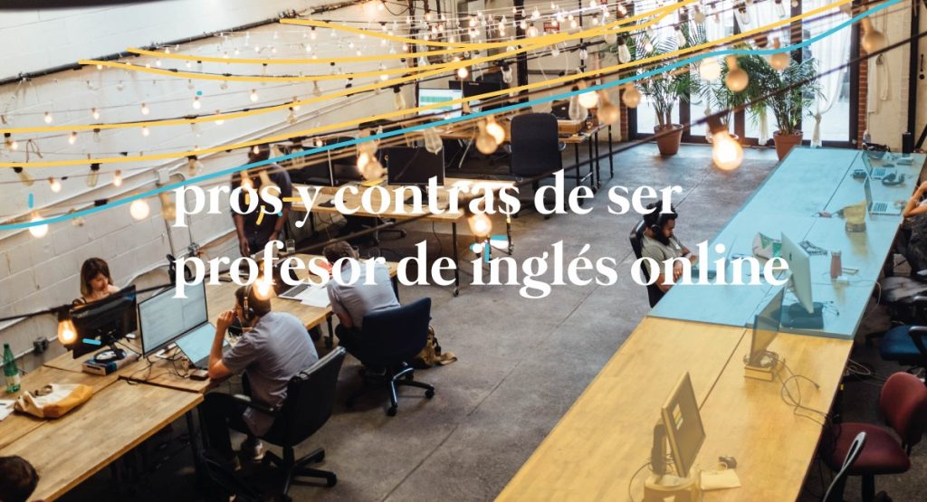 pros y contras de ser profesor online de inglés