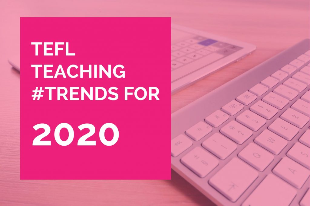 Teaching trends 2020 how to teach English better